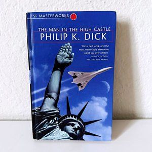 THE MAN IN THE HIGH CASTLE | Philip K Dick | SCI FI Masterworks UK Edition
